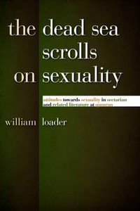 Cover image for Dead Sea Scrolls on Sexuality: Attitudes Towards Sexuality in Sectarian and Related Literature at Qumran