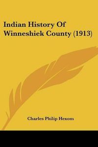 Cover image for Indian History of Winneshiek County (1913)