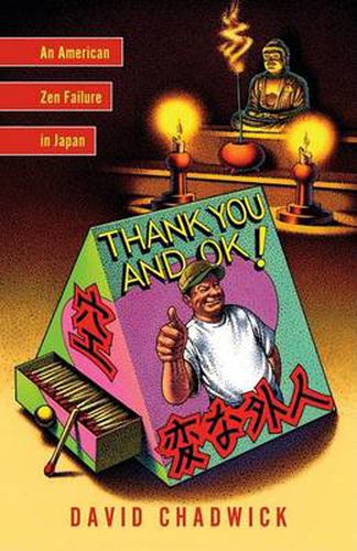 Cover image for Thank You and Okay!: An American Zen Failure in Japan