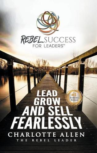 Cover image for Rebel Success for Leaders: Lead, Grow and Sell Fearlessly