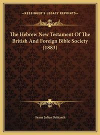 Cover image for The Hebrew New Testament of the British and Foreign Bible Society (1883)