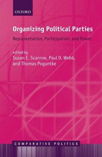 Cover image for Organizing Political Parties: Representation, Participation, and Power