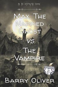 Cover image for Max, The Nappied Ghost vs The Vampire