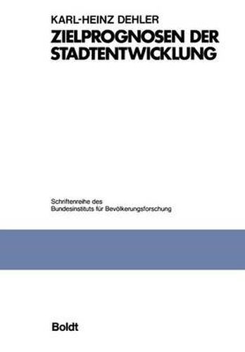 Cover image for Zielprognosen Der Stadtentwicklung: Untersuchung Am Beispiel Kleinraumlicher Bevoelkerungsprognosen