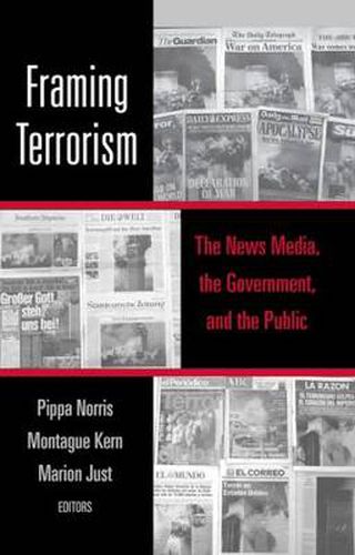 Cover image for Framing Terrorism: The News Media, the Government and the Public