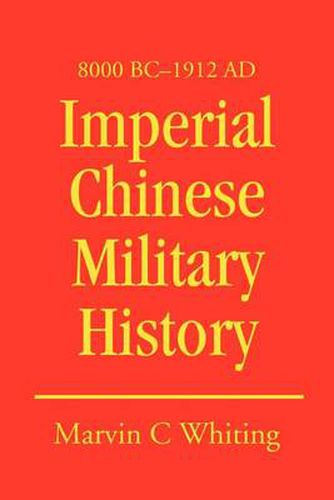 Cover image for Imperial Chinese Military History: 8000 BC - 1912 Ad