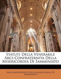 Cover image for Statuti Della Venerabile Arci-Confraternita Della Misericordia Di Samminiato