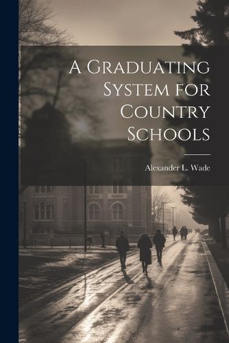 Cover image for A Graduating System for Country Schools