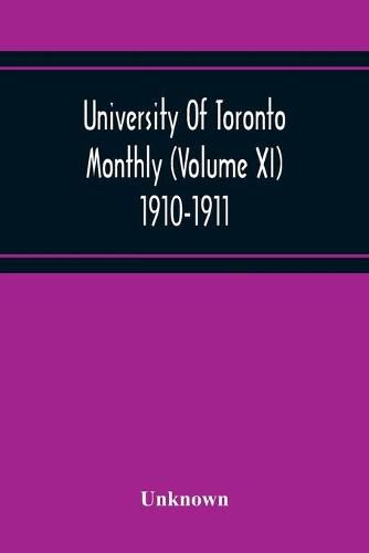 Cover image for University Of Toronto Monthly (Volume Xi) 1910-1911