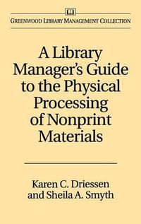 Cover image for A Library Manager's Guide to the Physical Processing of Nonprint Materials