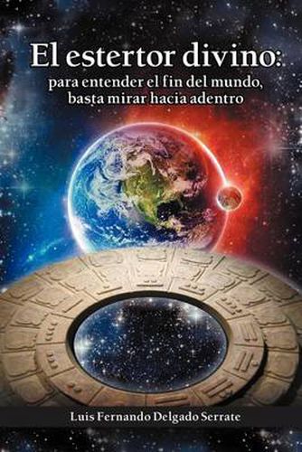 Cover image for El Estertor Divino: Para Entender El Fin del Mundo, Basta Mirar Hacia Adentro