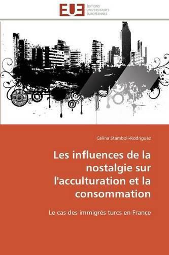 Cover image for Les Influences de la Nostalgie Sur l'Acculturation Et La Consommation