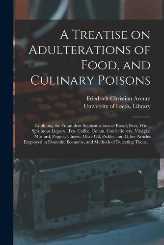 A Treatise on Adulterations of Food, and Culinary Poisons