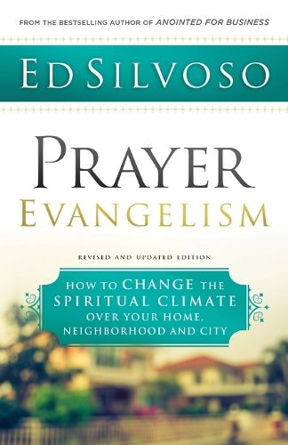 Cover image for Prayer Evangelism - How to Change the Spiritual Climate over Your Home, Neighborhood and City