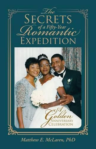 Cover image for The Secrets of a Fifty-Year Romantic Expedition