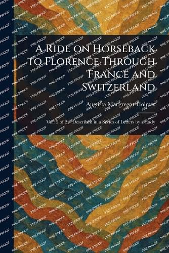 Cover image for A Ride on Horseback to Florence Through France and Switzerland