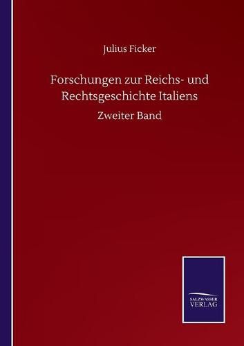 Cover image for Forschungen zur Reichs- und Rechtsgeschichte Italiens: Zweiter Band