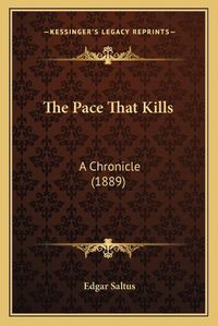 Cover image for The Pace That Kills: A Chronicle (1889)