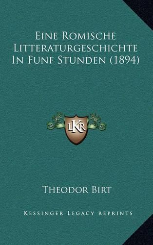 Eine Romische Litteraturgeschichte in Funf Stunden (1894)