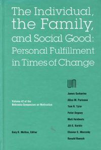 Cover image for Nebraska Symposium on Motivation, 1994, Volume 42: The Individual, the Family, and Social Good: Personal Fulfillment in Times of Change