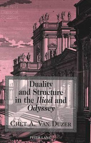 Duality and Structure in the Iliad and Odyssey