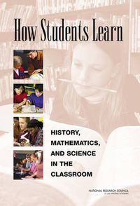 Cover image for How Students Learn: History, Mathematics, and Science in the Classroom