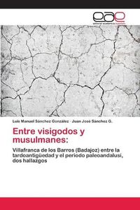 Cover image for Entre visigodos y musulmanes
