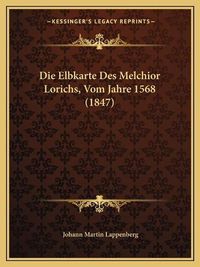 Cover image for Die Elbkarte Des Melchior Lorichs, Vom Jahre 1568 (1847)