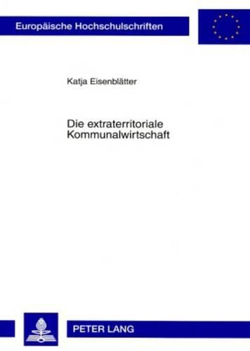 Cover image for Die Extraterritoriale Kommunalwirtschaft