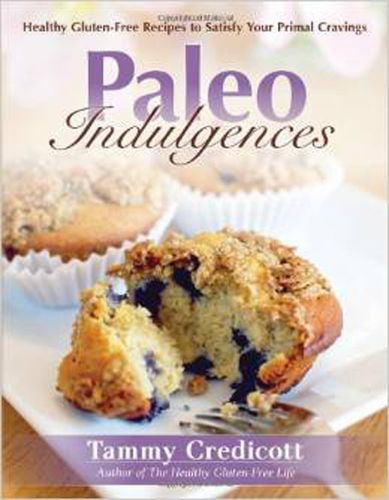 Cover image for Paleo Indulgences: Healthy Gluten-Free Recipes to Satisfy Your Primal Cravings