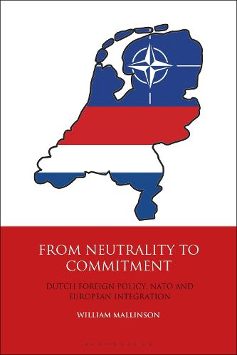 Cover image for From Neutrality to Commitment: Dutch Foreign Policy, NATO and European Integration