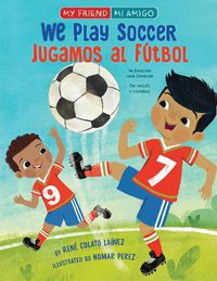 Cover image for We Play Soccer / Jugamos al futbol