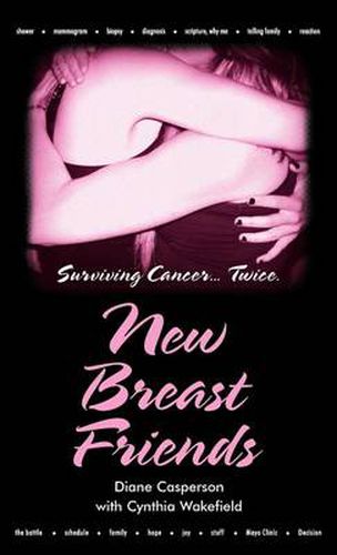 Cover image for New Breast Friends: Surviving Cancer... Twice.