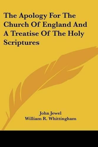 Cover image for The Apology for the Church of England and a Treatise of the Holy Scriptures