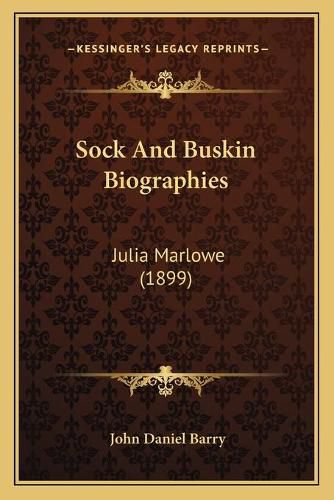 Sock and Buskin Biographies: Julia Marlowe (1899)