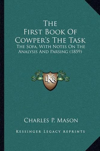 The First Book of Cowper's the Task: The Sofa, with Notes on the Analysis and Parsing (1859)