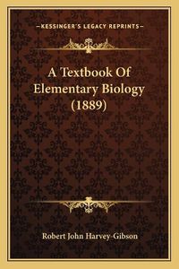 Cover image for A Textbook of Elementary Biology (1889)