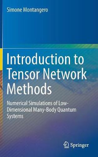 Cover image for Introduction to Tensor Network Methods: Numerical simulations of low-dimensional many-body quantum systems