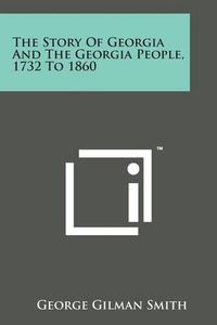 Cover image for The Story of Georgia and the Georgia People, 1732 to 1860