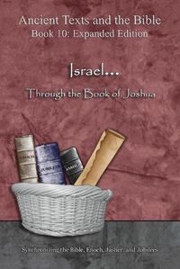 Cover image for Israel... Through the Book of Joshua - Expanded Edition: Synchronizing the Bible, Enoch, Jasher, and Jubilees