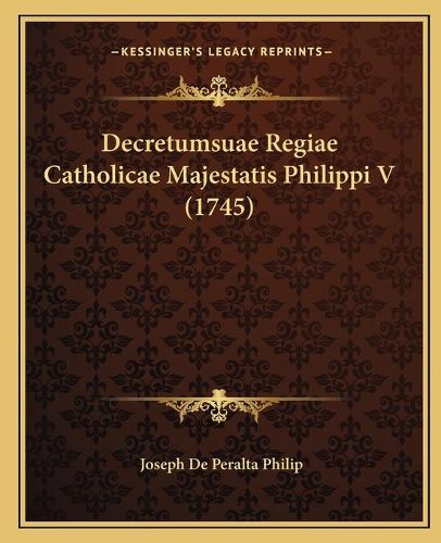 Cover image for Decretumsuae Regiae Catholicae Majestatis Philippi V (1745)