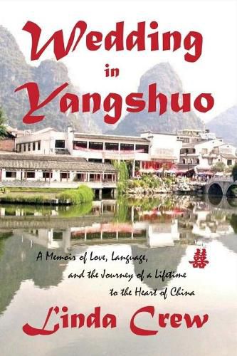 Cover image for Wedding in Yangshuo: A Memoir of Love, Language, And the Journey of a Lifetime to the Heart of China