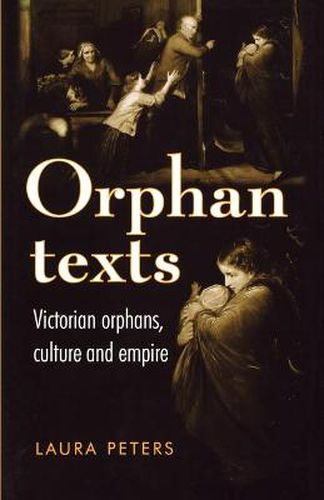 Cover image for Orphan Texts: Victorians, Orphans, Culture and Empire