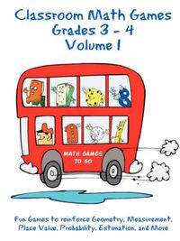 Cover image for Classroom Math Games Grades 3 - 4 Volume 1