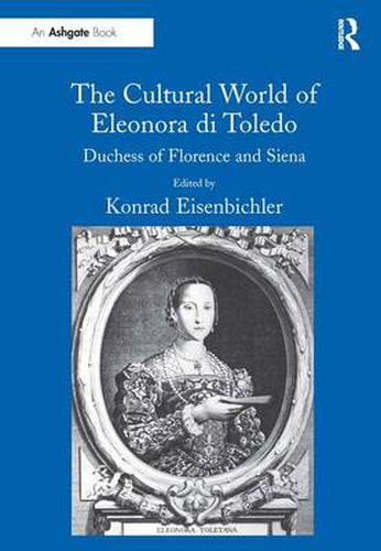 Cover image for The Cultural World of Eleonora di Toledo: Duchess of Florence and Siena