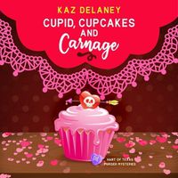 Cover image for Cupid, Cupcakes and Carnage