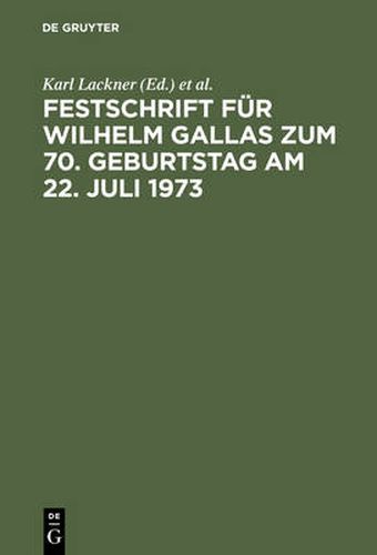 Festschrift Fur Wilhelm Gallas Zum 70. Geburtstag Am 22. Juli 1973