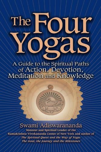 Cover image for The Four Yogas: A Guide to the Spiritual Paths of Action, Devotion, Meditation and Knowledge