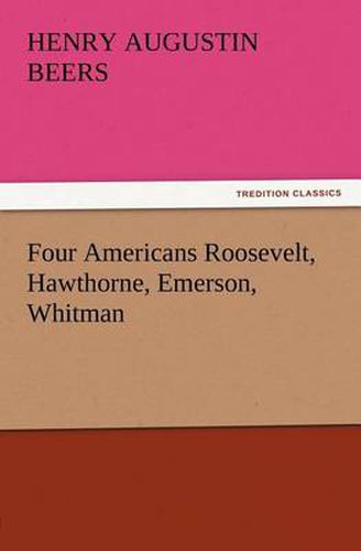 Cover image for Four Americans Roosevelt, Hawthorne, Emerson, Whitman