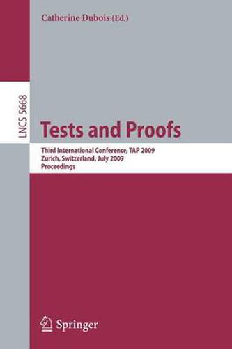 Cover image for Tests and Proofs: Third International Conference, TAP 2009, Zurich, Switzerland, July 2-3, 2009, Proceedings